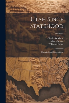 Utah Since Statehood: Historical and Biographical; Volume 4