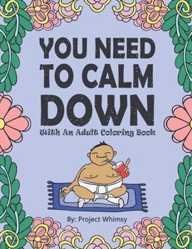 Paperback You Need to Calm Down: With an Adult Coloring Book