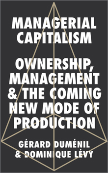Paperback Managerial Capitalism: Ownership, Management and the Coming New Mode of Production Book