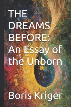 THE DREAMS BEFORE: An Essay of the Unborn