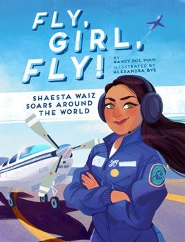 Hardcover Fly, Girl, Fly!: Shaesta Waiz Soars Around the World Book