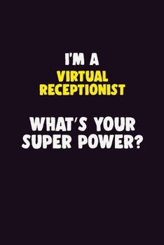Paperback I'M A Virtual Receptionist, What's Your Super Power?: 6X9 120 pages Career Notebook Unlined Writing Journal Book