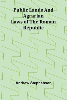 Public Lands and Agrarian Laws of the Roman Republic (French Edition)