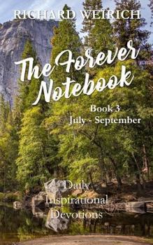 The Forever Notebook: Daily Quiet Time Devotions for Christians, Book 3, July - September