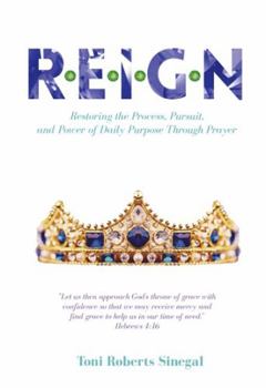 Paperback REIGN: Restoring the Process, Pursuit, and Power of Daily Purpose through Prayer Book