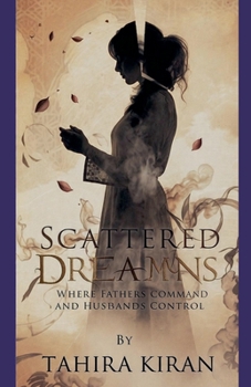 Paperback Scattered Dreams Where Fathers Command and Husbands Control Book