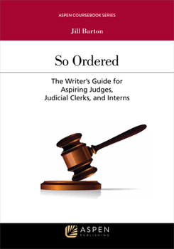 Paperback So Ordered: The Writer's Guide for Aspiring Judges, Judicial Clerks, and Interns Book