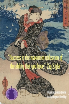 Paperback "Success is the maximum utilization of the ability that you have." - Zig Ziglar: Timeless Ukiyoe Journal/Notebook/Planner/Diary/Logbook/Writing book- Book