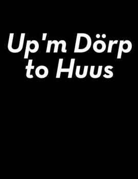 Up'm Dörp to Huus: kariertes A4 Notizbuch für stolzer Dorfkinder vom Dorf aus Norddeutschland (German Edition)