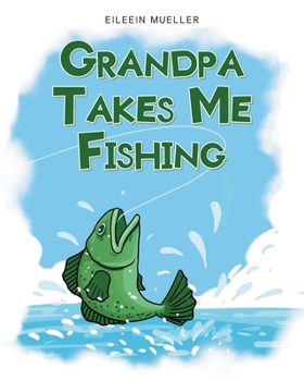 Paperback Grandpa Takes Me Fishing Book