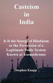 Paperback Casteism in India: Is it the Scourge of Hinduism or the Perversion of a Legitimate Vedic System Known as Varnashrama Book