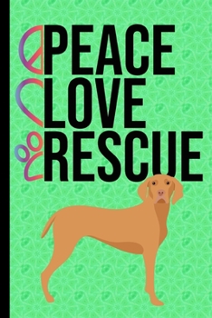 Peace love Rescue: New Puppy Journal Dog Medical Record Organizer and Pet Vet Information Vizsla Dog Green Cover