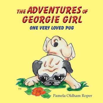 Paperback The Adventures of Georgie Girl One Very Loved Pug Book