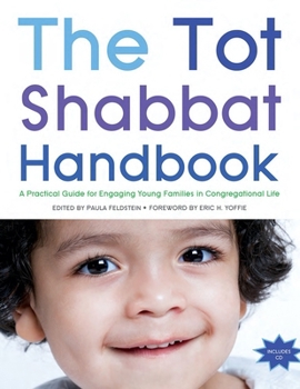 Paperback Tot Shabbat Handbook: A Practical Guide for Engaging Young Families in Congregational Life Book