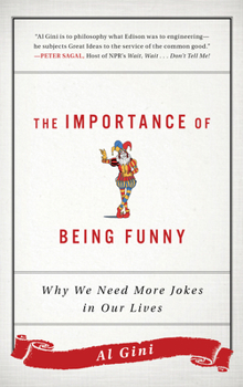 Hardcover The Importance of Being Funny: Why We Need More Jokes in Our Lives Book