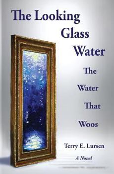 Paperback The Looking Glass Water: The Water That Woos Book