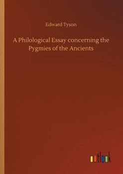 Paperback A Philological Essay concerning the Pygmies of the Ancients Book