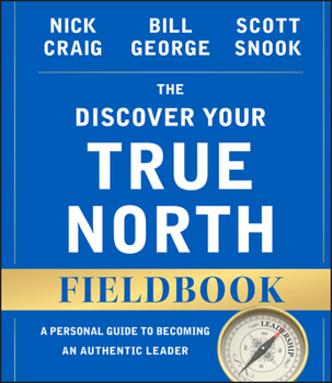 Paperback The Discover Your True North Fieldbook: A Personal Guide to Finding Your Authentic Leadership Book