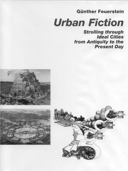 Hardcover Urban Fiction: Urban Utopias from the Antiquity Until Today Book