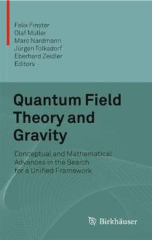 Paperback Quantum Field Theory and Gravity: Conceptual and Mathematical Advances in the Search for a Unified Framework Book