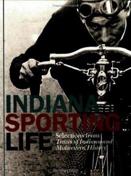 Paperback Indiana Sporting Life: Selections from Traces of Indiana and Midwestern History Book