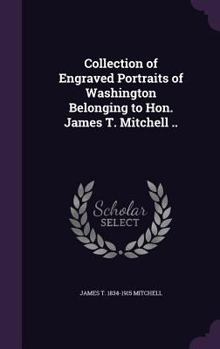 Hardcover Collection of Engraved Portraits of Washington Belonging to Hon. James T. Mitchell .. Book