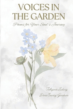 Voices in the Garden: Poems for Your Soul's Journey