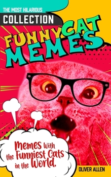 Paperback Memes: Funny Cat Memes. The Most Hilarious Collection of Memes With the Funniest Cats in the World. Book
