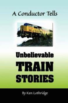 Paperback A Conductor Tells Unbelievable Train Stories Book