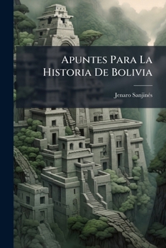 Paperback Apuntes Para La Historia De Bolivia [Spanish] Book