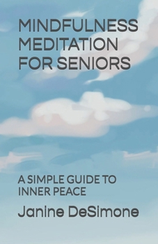 Paperback Mindfulness Meditation for Seniors: A Simple Guide to Inner Peace Book