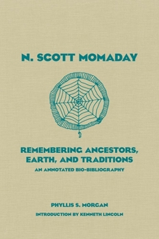 Hardcover N. Scott Momaday, 55: Remembering Ancestors, Earth, and Traditions an Annotated Bio-Bibliography Book