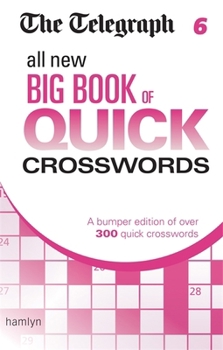 Paperback The Telegraph: All New Big Book of Quick Crosswords 6 (The Telegraph Puzzle Books) Book