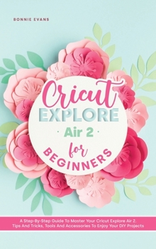 Hardcover Cricut Explore Air 2 for Beginners Book