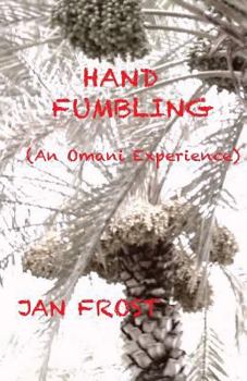 Paperback Hand Fumbling: (An Omani Experience) Book