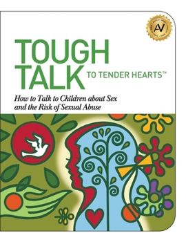 Paperback Tough Talk to Tender Hearts: How to Talk to Children about Sex and the Risk of Sexual Abuse Book