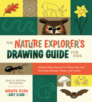 Paperback The Nature Explorer's Drawing Guide for Kids: Step-By-Step Lessons for Observing and Drawing Animals, Plants, and Insects Book