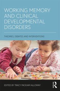 Paperback Working Memory and Clinical Developmental Disorders: Theories, Debates and Interventions Book