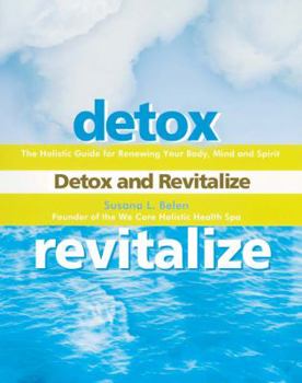 Paperback Detox and Revitalize: The Holistic Guide for Renewing Your Body, Mind, and Spirit Book