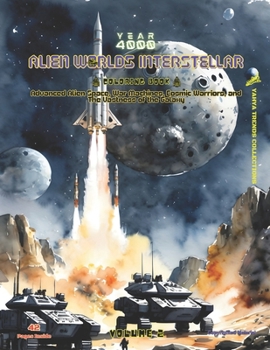 Paperback Alien Worlds Interstellar (Volume 2): Coloring Book of Advanced Alien Space, War Machines, Cosmic Warriors, and The Vastness of the Galaxy. (Coloring Book