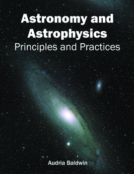 Hardcover Astronomy and Astrophysics: Principles and Practices Book