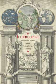 Hardcover The Interlopers: Early Stuart Projects and the Undisciplining of Knowledge Book