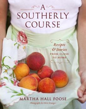 Hardcover A Southerly Course: Recipes and Stories from Close to Home Book