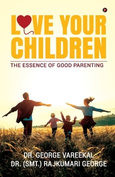 Paperback Love Your Children: The Essence of Good Parenting Book