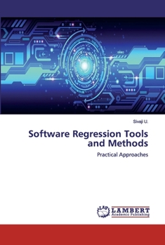 Software Regression Tools and Methods: Practical Approaches