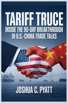 Paperback Tariff Truce: Inside the 90-Day Breakthrough in U.S.-China Trade Talks Book