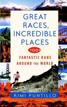 Paperback Great Races, Incredible Places: 100+ Fantastic Runs Around the World Book