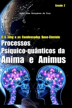 Paperback C. G. Jung e os Condensados Bose-Einstein: Processos Psíquico-quânticos da Anima e Animus [Portuguese] Book