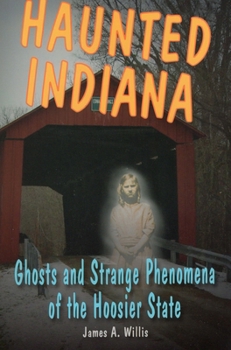 Paperback Haunted Indiana: Ghosts and Strange Phenomena of the Hoosier State Book