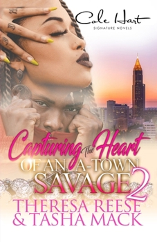 Paperback Capturing The Heart Of An A-Town Savage 2: An Urban Romance: Finale Book